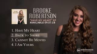 Brooke Robertson | OFFICIAL EP PREVIEW | "Have My Heart"