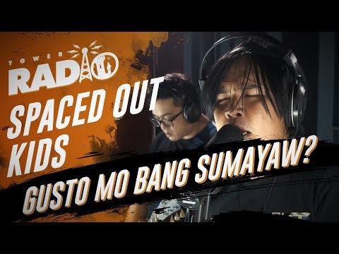 Tower Radio - Spaced Out Kids - Gusto Mo Bang Sumayaw