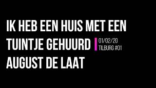 T01. August de Laat - Ik Heb een Huis met een Tuintje Gehuurd  (01/02/20)