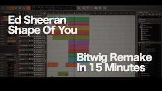 Ed Sheeran - Shape Of You - Bitwig Remake (How to make it in 15 Minutes)