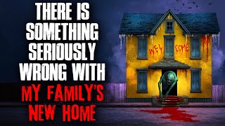 "There’s Something Seriously Wrong With My Family’s New Home" Creepypasta
