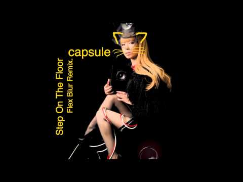 capsule - Step On The Floor (Flex Blur Remix Edit)