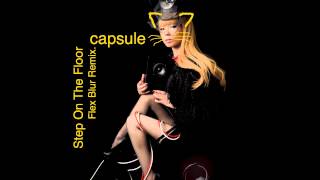 capsule - Step On The Floor (Flex Blur Remix Edit)