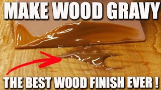 The best wood finish I ever used CONTAINS GRAVY!