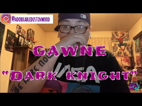 DTV Adorkable Reacts GAWNE “DARK KNIGHT”