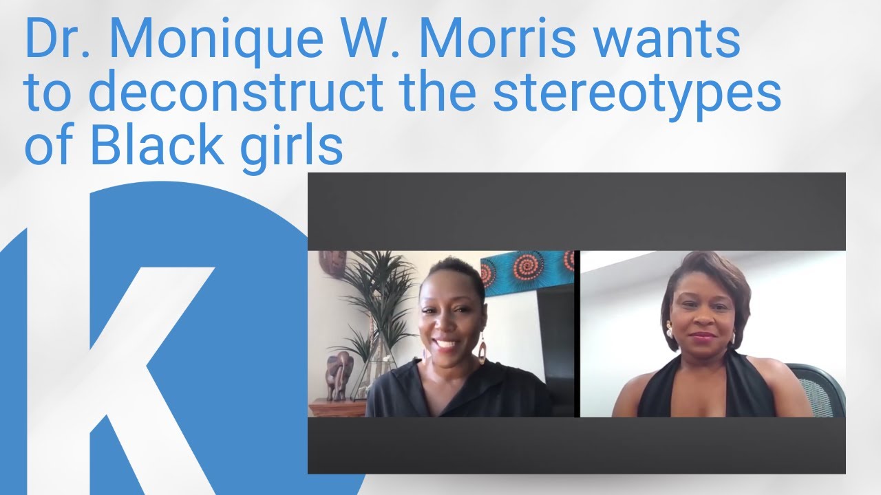 Dr. Monique W. Morris wants to deconstruct the stereotypes of Black girls