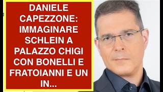DANIELE CAPEZZONE: IMMAGINARE SCHLEIN A PALAZZO CHIGI CON BONELLI E FRATOIANNI E UN IN...