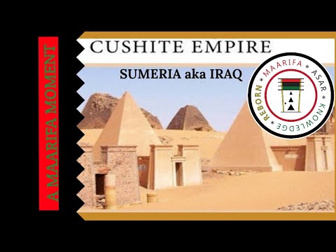 The Cushite Empire: Sumerian Iraq -  A Maarifa Moment
