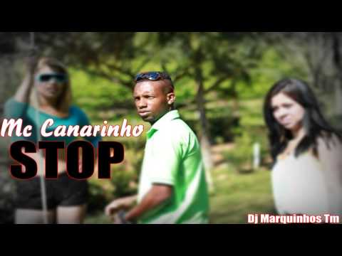 Mc Canarinho - Stop (Dj Marquinhos Tm)
