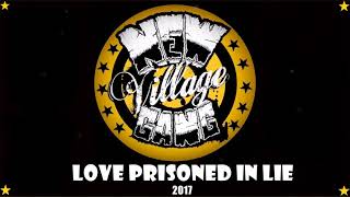 Video New Village Gang - Love Prisoned In Lie