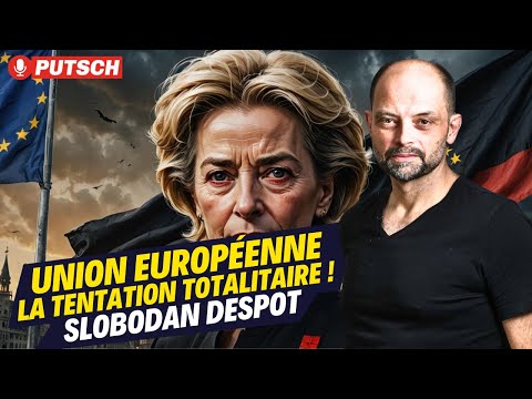 L'Union européenne, la tentation totalitaire ! Avec Slobodan Despot