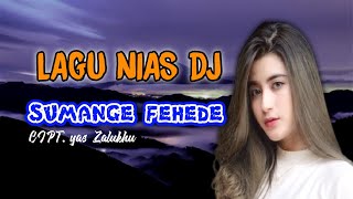 Download lagu LAGU NIAS DJ - SUMANGE FEHDE - CIPT.YAS ZALUKHU - cover N gulo mp3