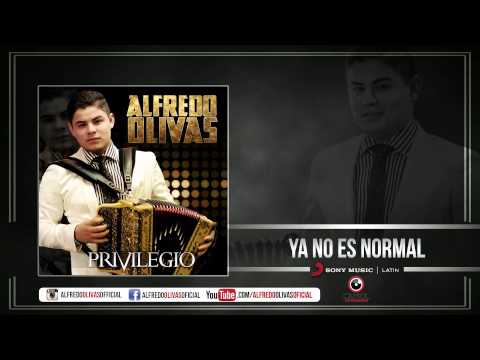 Alfredo Olivas - Ya No Es Normal ( Estudio 2015)