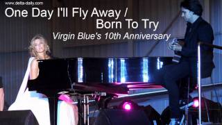 Delta Goodrem - One Day I&#39;ll Fly Away / Born To Try - Virgin Blue&#39;s 10th Anniversary