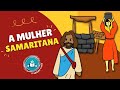 História Bíblica Para Crianças A MULHER SAMARITANA O Grande Livro