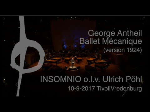George Antheil   Ballet Mecanique, INSOMNIO olv  Ulrich Pöhl