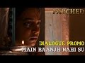 Parched Main Baanjh Nahi Su Dialogue Promo