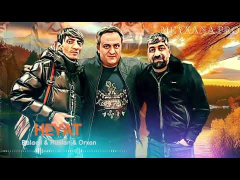 Balaeli _ Orxan _ Ruslan - Heyat 2023 ( Remix Meyxana Pro )