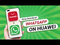 How to Download WhatsApp On Any Huawei Phone
