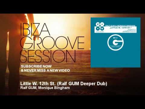 Ralf GUM, Monique Bingham - Little W. 12th St. - Ralf GUM Deeper Dub - IbizaGrooveSession