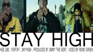Fortay Feat Sky'High and Hed UBD - Stay High (Produced by Jimmy The Gent)