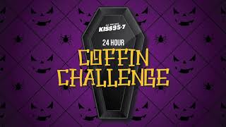 KISS 95-7 24 Hour Coffin Challenge