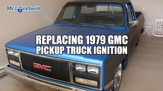 Replacing 1979 GMC Pickup Truck Ignition | Mr. Locksmith™