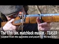 Operating the 17th century matchlock musket - TEASER