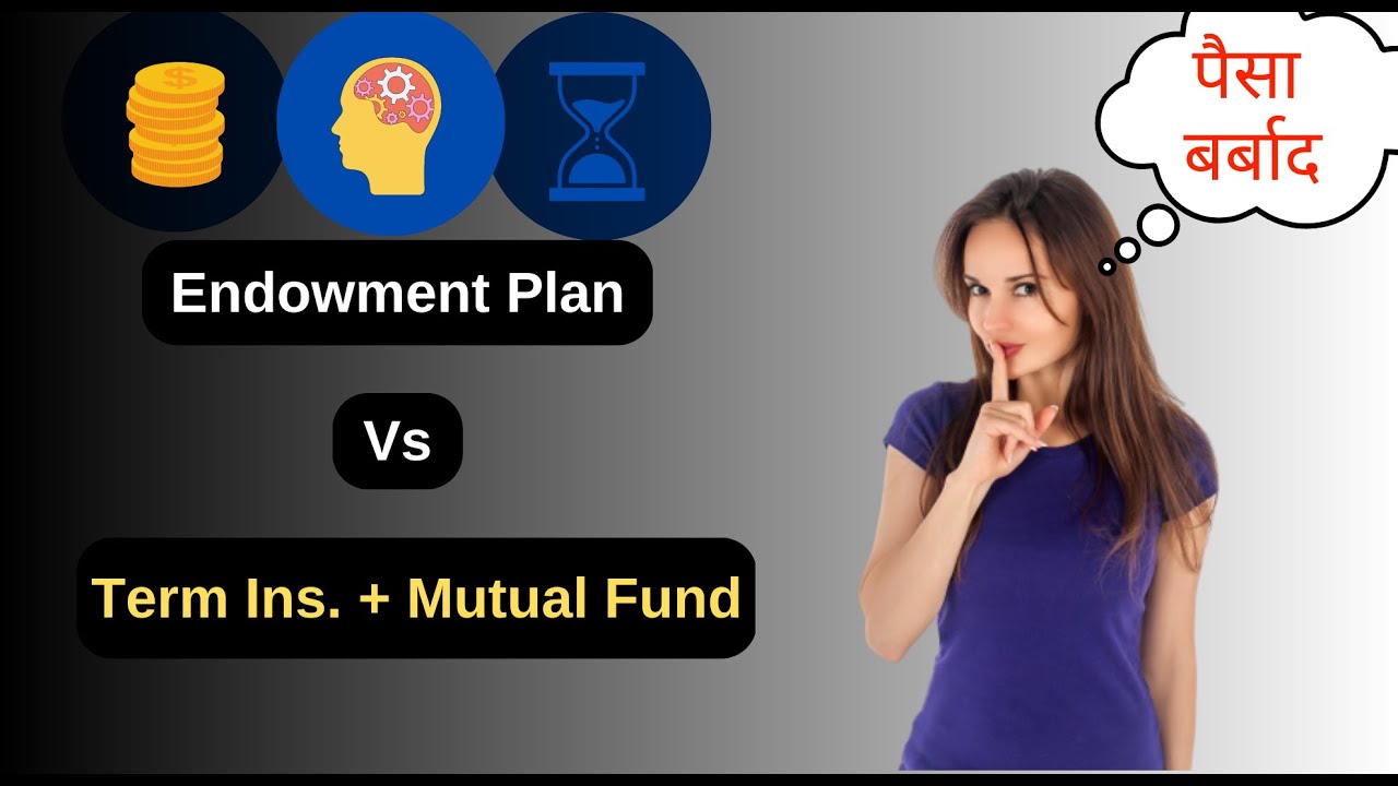 Endowment Plan vs Term Plan + Mutual Fund hacks that everyone should know