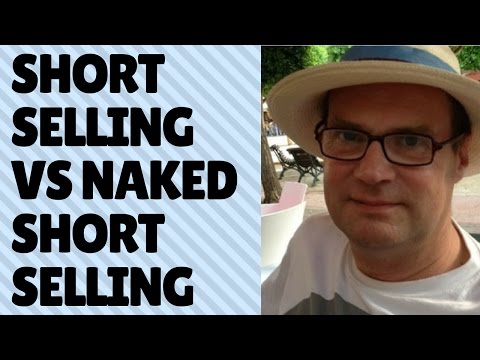 What is the difference between short selling and naked short selling? Video