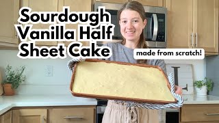 SUPER EASY Sourdough Vanilla Half Sheet Cake (FROM SCRATCH!)
