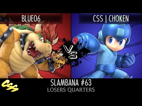 [Slambana #63] Losers Quarters: Blue06 (Bowser) vs. CSS | Choken (Megaman, Wario)