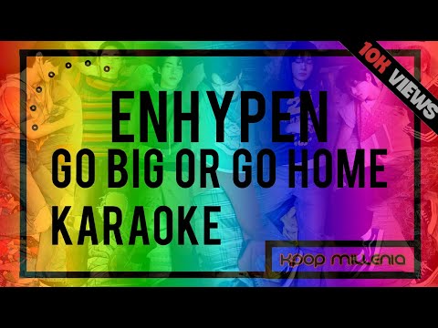 | KARAOKE | ENHYPEN - GO BIG OR GO HOME