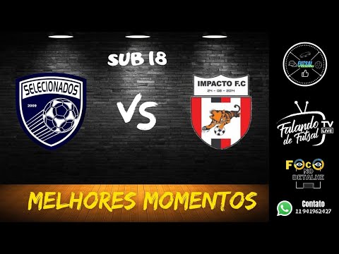 MELHORES MOMENTOS SELECIONADOS X IMPACTO SUB 18 CAMPEONATO ESTADUAL A2