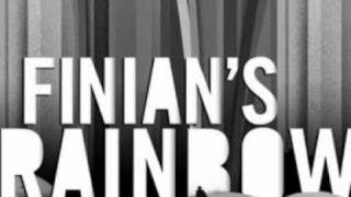 Finian&#39;s Rainbow - Look To The Rainbow