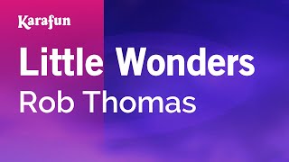 Little Wonders - Rob Thomas | Karaoke Version | KaraFun