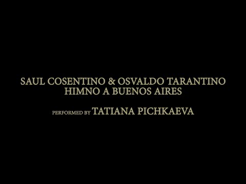 Saul Cosentino  & Osvaldo Tarantino - Himno A Buenos Aires - Tatiana Pichkaeva, piano