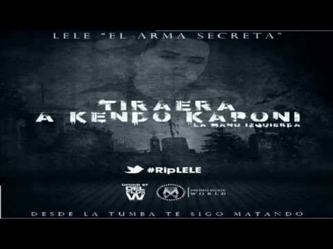 Lele El Arma Secreta - Tiraera Para Kendo La Mano Izquierda (Rip Lele) (Original)