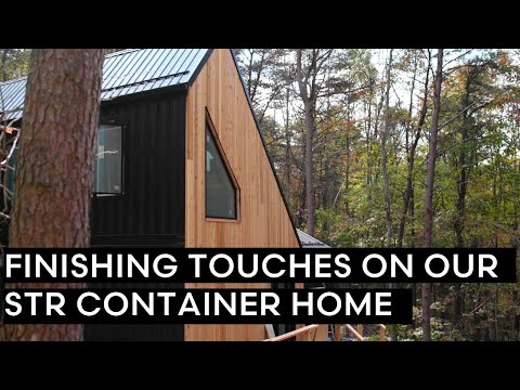 Finishing Touches On Our STR Container Home! | 10-Person Shipping Container Home AIRBNB