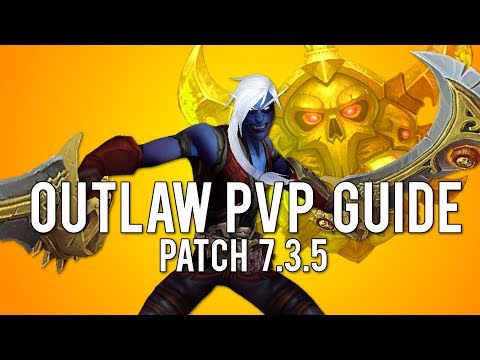 Outlaw Rogue 7.3.5 PvP Guide - Outlaw Rogue PvP WoW Legion 7.3.5