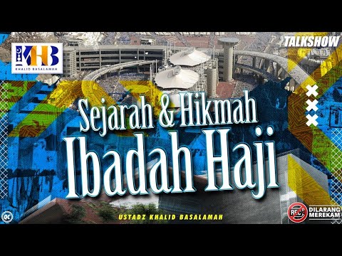 Talkshow: Sejarah & Hikmah Ibadah Haji - Khalid Basalamah