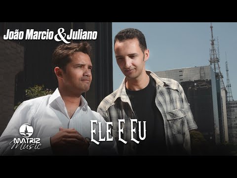 João Márcio e Juliano - Ele e Eu