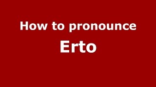 How to pronounce Erto