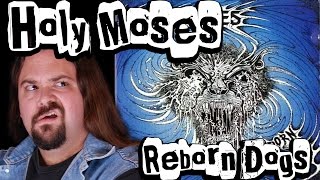 Holy Moses Reborn Dogs   Critique par Metal Gras