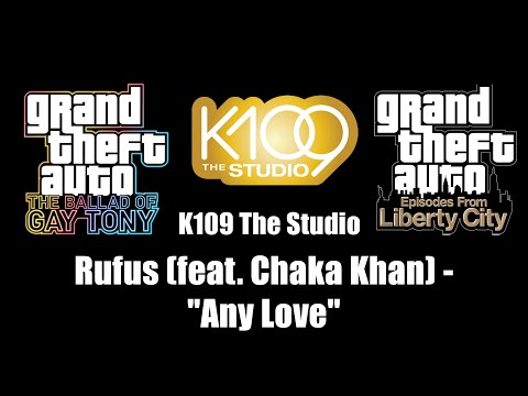 GTA: TBoGT & GTA: EFLC - K109 The Studio | Rufus (feat. Chaka Khan) - "Any Love"