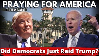 PFL-Repeated Democrat Weaponization of Government Against Republicans | Praying for America, 8/9/2022