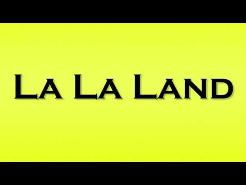 Pronunciation of La La Land