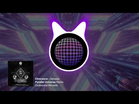 Etherwave - Genesis (Parallel Universe Remix) [Clubsonica Records]