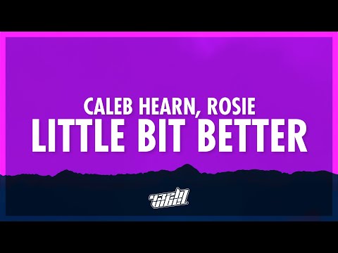 Caleb Hearn & ROSIE - Little Bit Better (Lyrics) | but now you hold me in the darkness (432Hz)