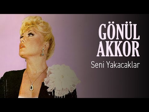 Gönül Akkor - Seni Yakacaklar (Official Audio)